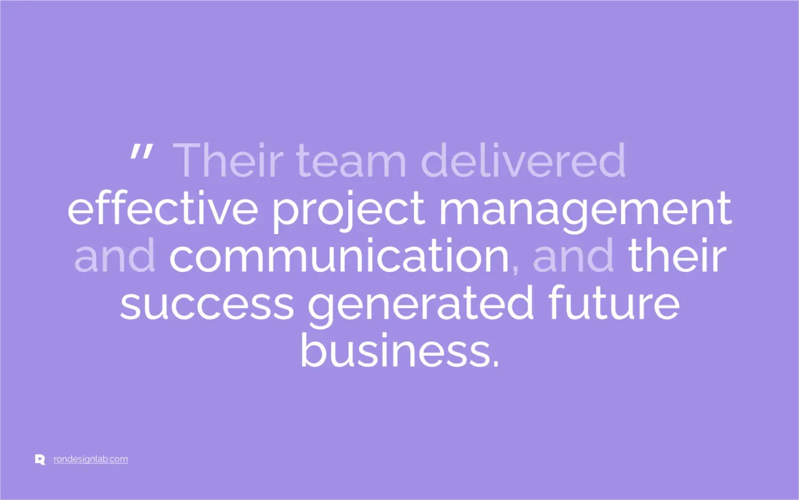 Lorne Lantz quote graphic praising Rondesignlab's effective project management and communication.