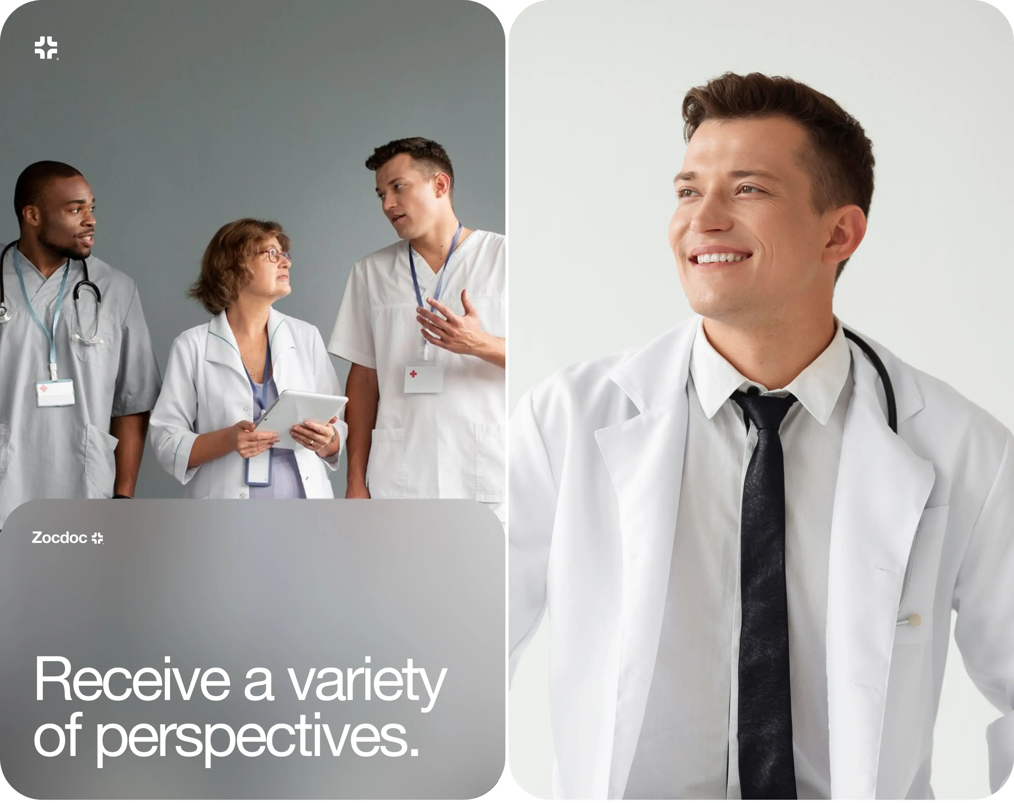 Zocdoc image showing healthcare professionals and the phrase "Receive a variety of perspectives.". Zocdoc image showing healthcare professionals and the phrase "Receive a variety of perspectives.".